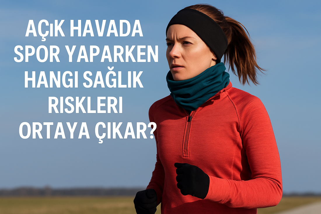 Açık Havada Spor Yaparken Hangi Sağlık Riskleri Ortaya Çıkar?